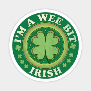 I'm A Wee Bit Irish Shamrock Clover Funny Saint Patricks Day Magnet